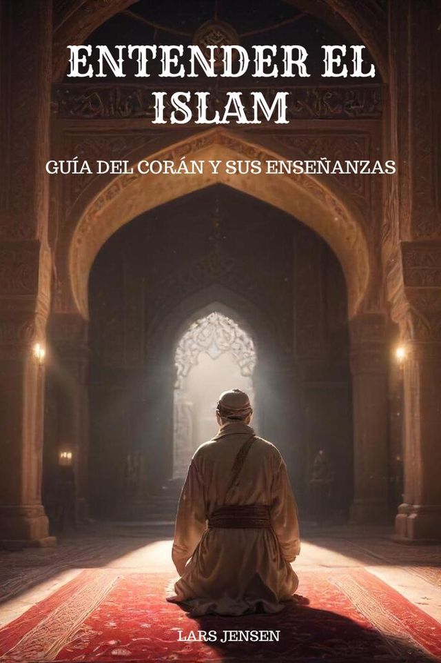  Entender el Islam - Guía del Corán y sus Enseñanzas(Kobo/電子書)