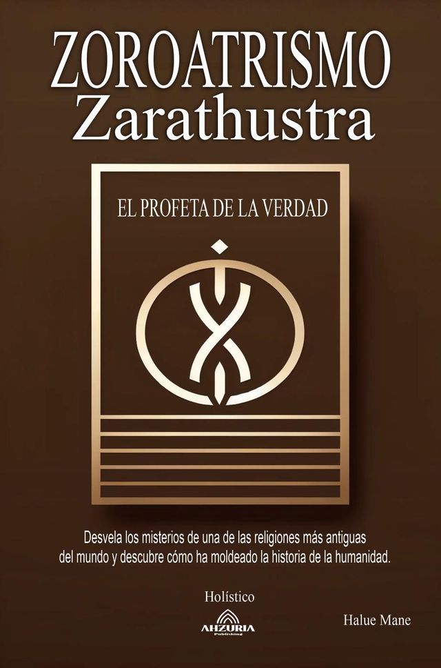  Zoroatrismo – Zaratustra El Profeta de la Verdad(Kobo/電子書)