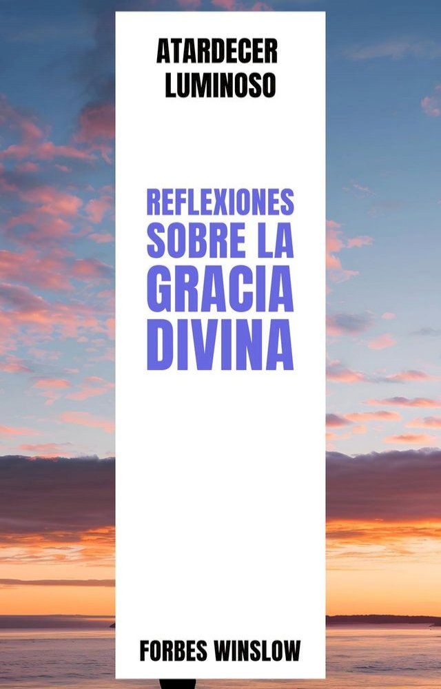  Atardecer Luminoso Reflexiones sobre la Gracia Divina(Kobo/電子書)