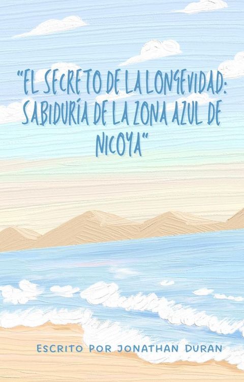 El secreto de la longevidad: Sabidur&iacute;a de la zona azul de Nicoya(Kobo/電子書)