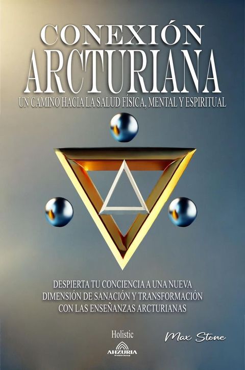 Conexi&oacute;n Arcturiana - Un Camino Hacia la Salud F&iacute;sica, Mental y Espiritual(Kobo/電子書)