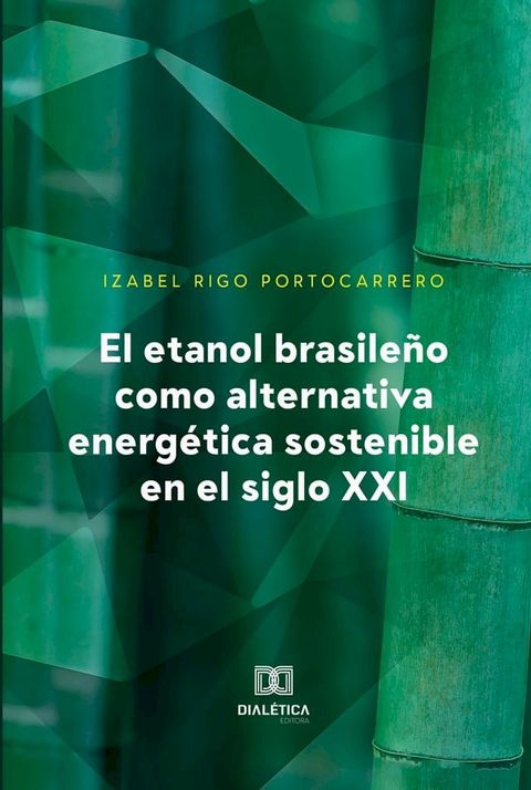 El etanol brasile&ntilde;o como alternativa energ&eacute;tica sostenible en el siglo XXI(Kobo/電子書)