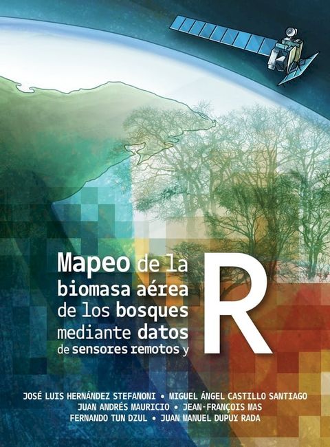 Mapeo de la biomasa aérea de los bosques mediante datos de sensores remotos y R(Kobo/電子書)