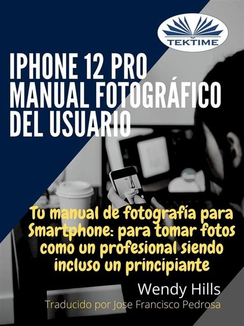 IPhone 12 Pro: Manual Fotográfico Del Usuario(Kobo/電子書)