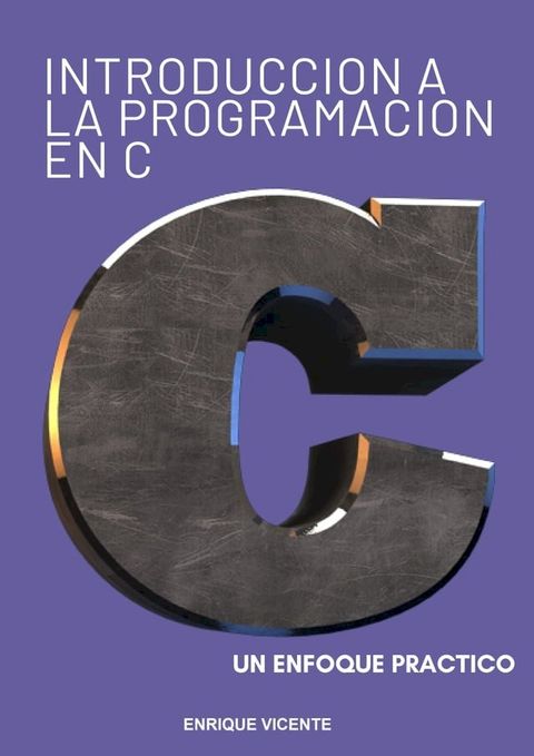 Introducción a la programación en C. Un enfoque práctico.(Kobo/電子書)