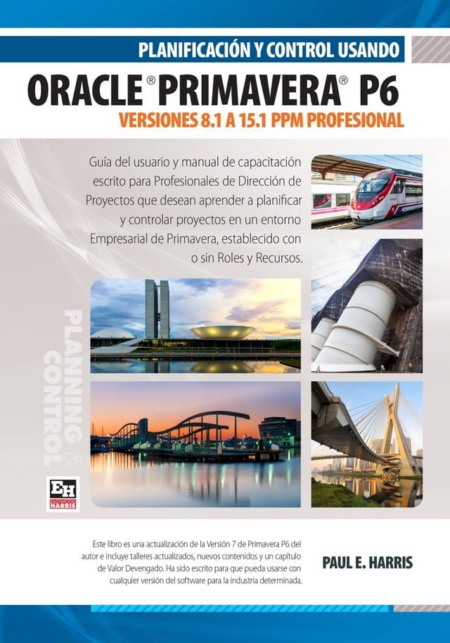  Planificaci&oacute;n y Control Usando Oracle Primavera P6 Versiones 8.1 a 15.1 PPM Profesional(Kobo/電子書)