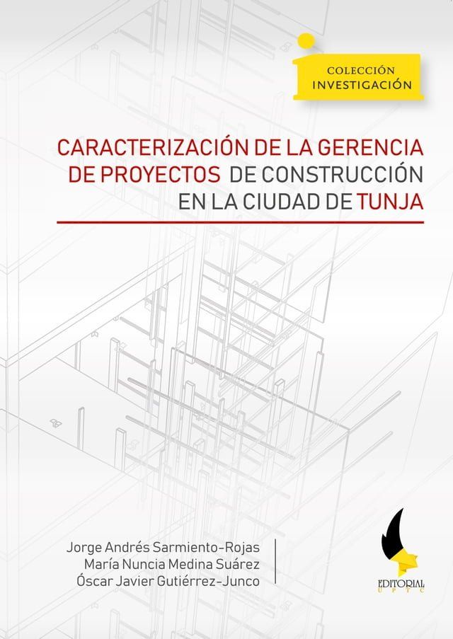  Caracterizaci&oacute;n de la gerencia de proyectos de construcci&oacute;n en la ciudad de Tunja(Kobo/電子書)