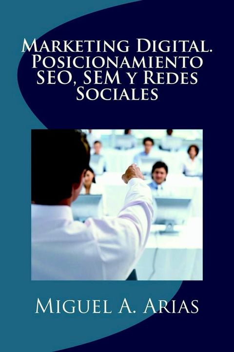 Marketing Digital. Posicionamiento SEO, SEM y Redes Sociales(Kobo/電子書)