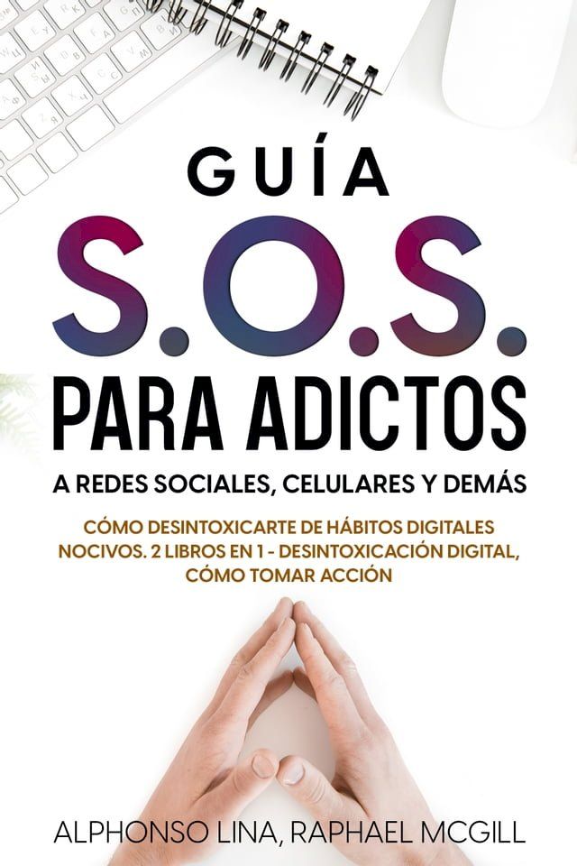  Guía S.O.S. para Adictos a Redes Sociales, Celulares y Demás(Kobo/電子書)