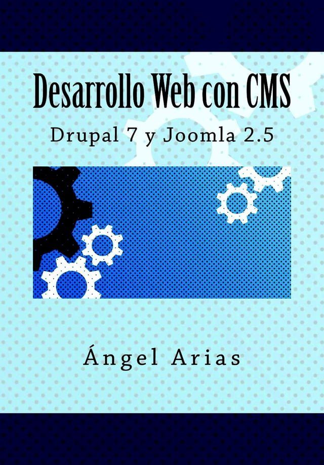  Desarrollo Web con CMS: Drupal 7 y Joomla 2.5(Kobo/電子書)