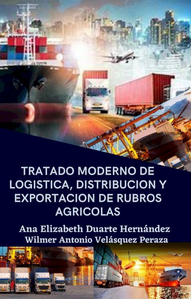  Tratado moderno de log&iacute;stica, distribuci&oacute;n y exportaci&oacute;n de rubros agr&iacute;colas(Kobo/電子書)