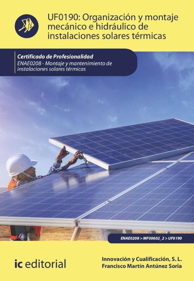  Organización y montaje mecánico e hidráulico de instalaciones solares térmicas. ENAE0208(Kobo/電子書)