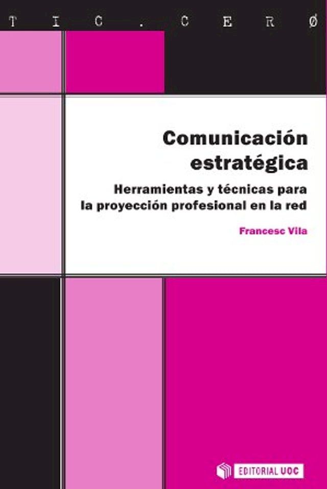  Comunicaci&oacute;n estrat&eacute;gica. Herramientas y t&eacute;cnicas para la proyecci&oacute;n profesional en la red(Kobo/電子書)