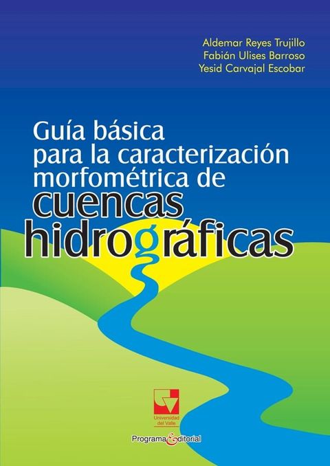 Gu&iacute;a b&aacute;sica para la caracterizaci&oacute;n morfom&eacute;trica de cuencas hidrogr&aacute;ficas(Kobo/電子書)