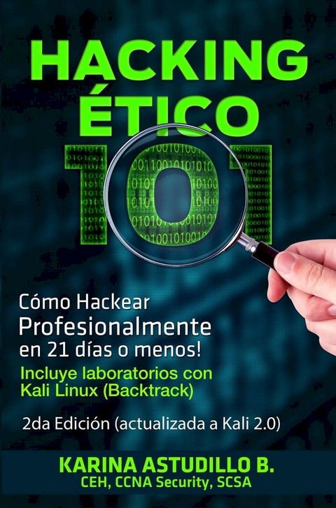 Hacking &Eacute;tico 101 - Cómo hackear profesionalmente en 21 días o menos! 2da Edición(Kobo/電子書)