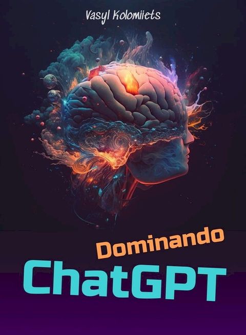 Dominando ChatGPT: Desbloquea el poder de la IA para mejorar la comunicación y las relaciones(Kobo/電子書)