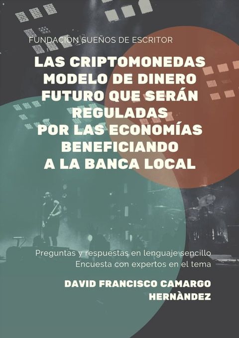 Las Criptomonedas Modelo De Dinero Futuro Que Ser&aacute;n Reguladas Por Las Econom&iacute;as Beneficiando A La Banca Local(Kobo/電子書)