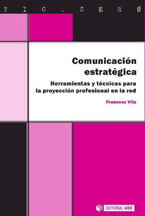 Comunicaci&oacute;n estrat&eacute;gica. Herramientas y t&eacute;cnicas para la proyecci&oacute;n profesional en la red(Kobo/電子書)