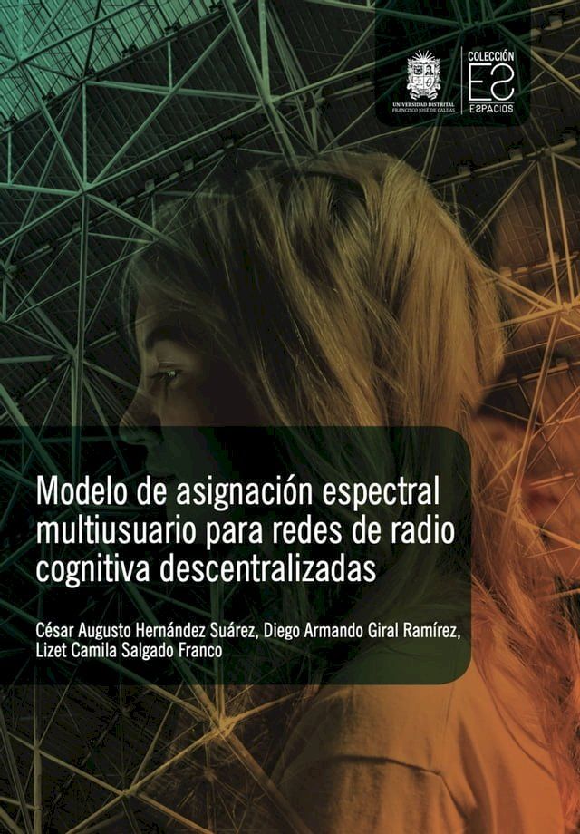  Modelo de asignaci&oacute;n espectral multiusuario para redes de radio cognitiva descentralizadas(Kobo/電子書)