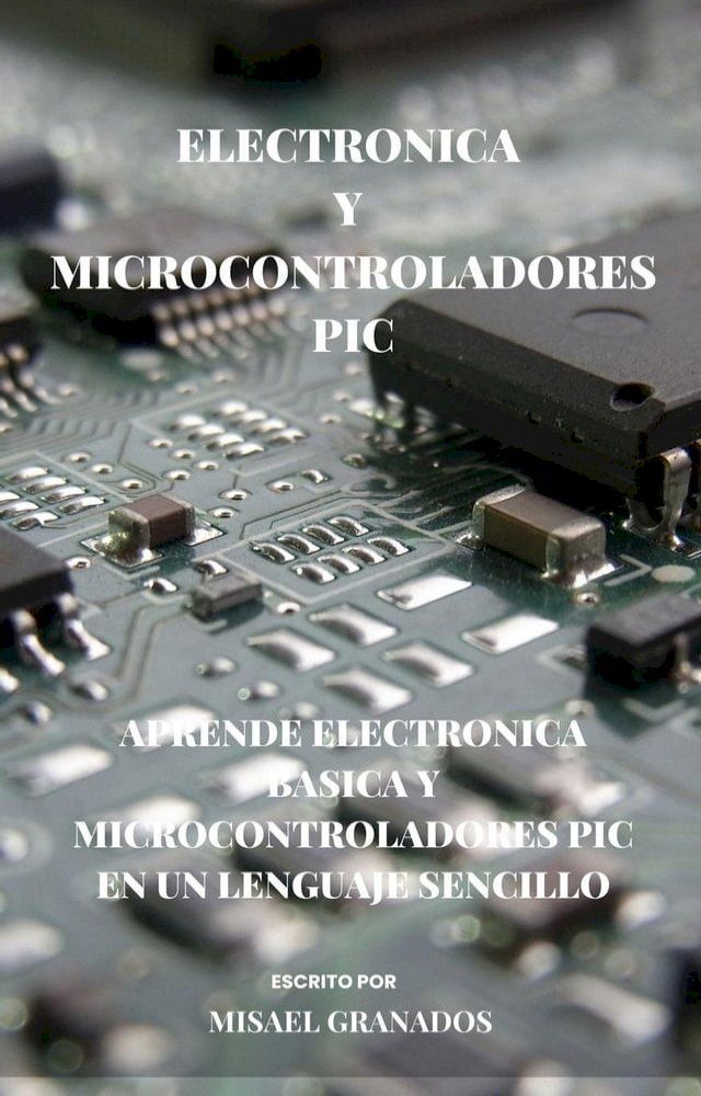  Electrónica básica y Microcontroladores PIC(Kobo/電子書)