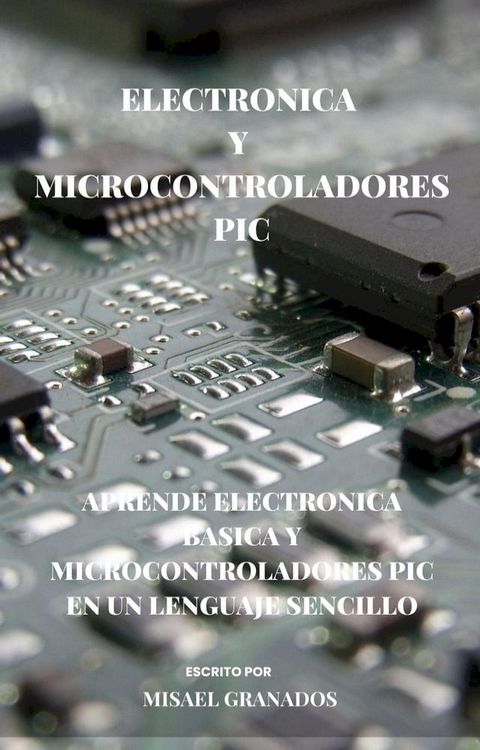 Electrónica básica y Microcontroladores PIC(Kobo/電子書)