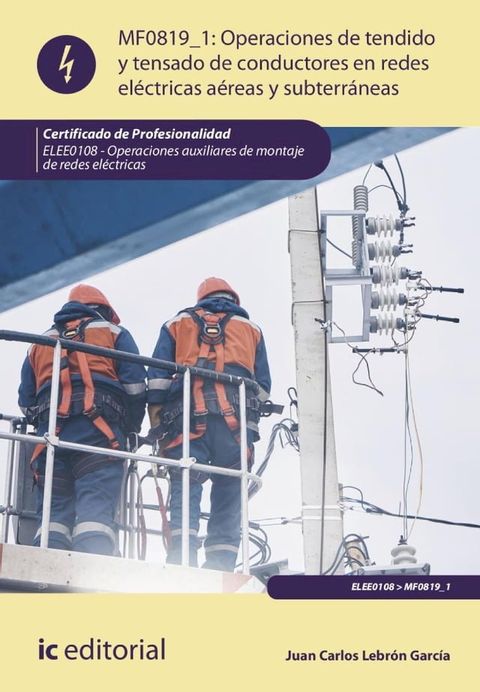 Operaciones de tendido y tensado de conductores en redes eléctricas aéreas y subterráneas. ELEE0108(Kobo/電子書)