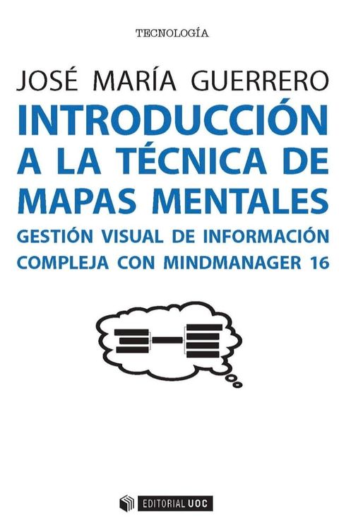 Introducci&oacute;n a la t&eacute;cnica de mapas mentales. Gesti&oacute;n visual de informaci&oacute;n compleja con MindManager 16(Kobo/電子書)