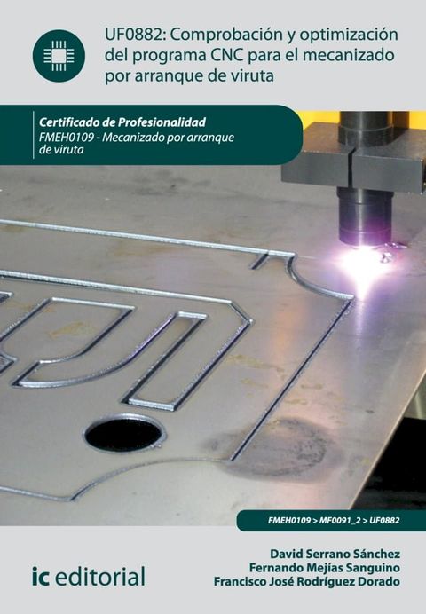 Comprobaci&oacute;n y optimizaci&oacute;n del programa CNC para el mecanizado por arranque de viruta. FMEH0109(Kobo/電子書)