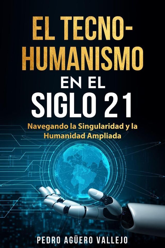  El Tecno-Humanismo en el Siglo 21(Kobo/電子書)