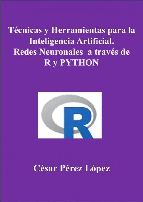Técnicas y Herramientas para la Inteligencia Artificial. Redes Neuronales a trav...