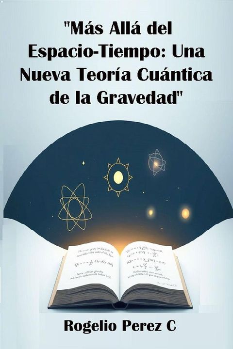 "Más Allá del Espacio-Tiempo: Una Nueva Teoría Cuántica de la Gr...