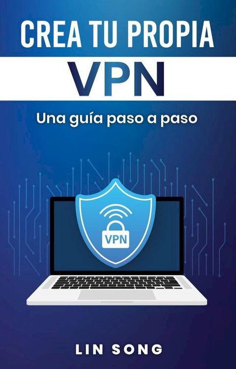 Crea tu propia VPN: Una guía paso a paso