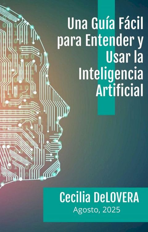 Una Guía Fácil para Entender y Usar la Inteligencia Artificial