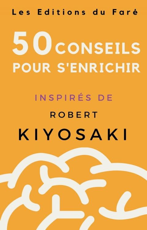 Robert Kiyosaki : 50 conseils pour s’enrichir(Kobo/電子書)