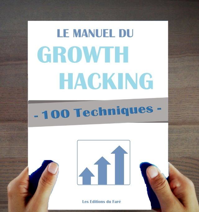  100 Techniques de Growth Hacking en français : Le Manuel du Growth Hacking(Kobo/電子書)