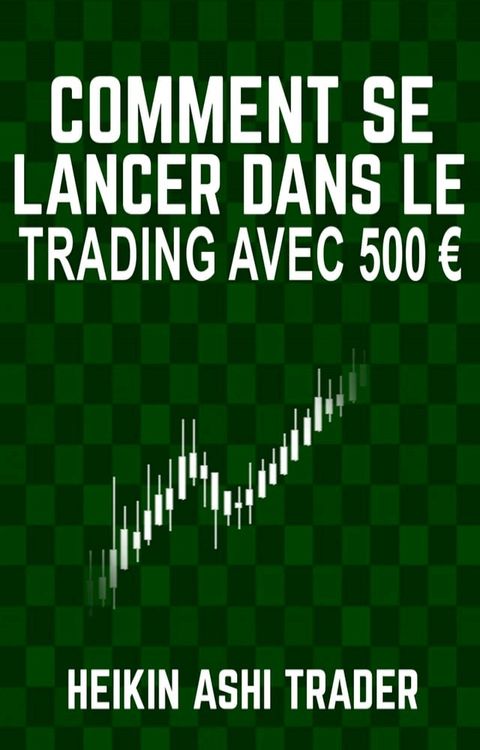 Comment se lancer dans le trading avec 500 ？(Kobo/電子書)