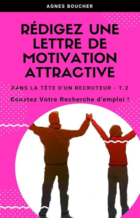 R&eacute;digez une lettre de motivation attractive(Kobo/電子書)