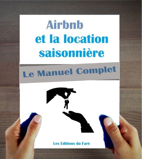 Le manuel d’Airbnb et de la location saisonni&egrave;re : louez plus, louez mieux.(Kobo/電子書)