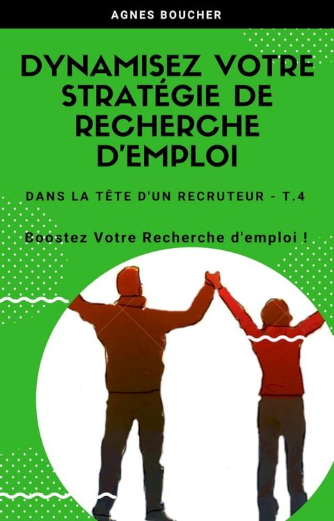 Dynamisez votre strat&eacute;gie de recherche d'emploi(Kobo/電子書)