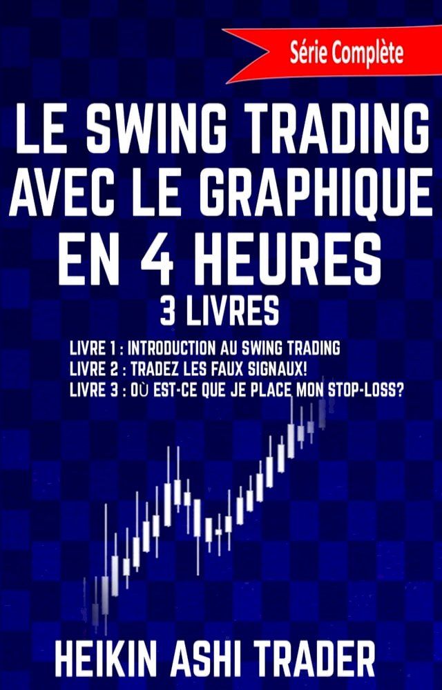  Le Swing Trading Avec Le Graphique En 4 Heures 1-3(Kobo/電子書)