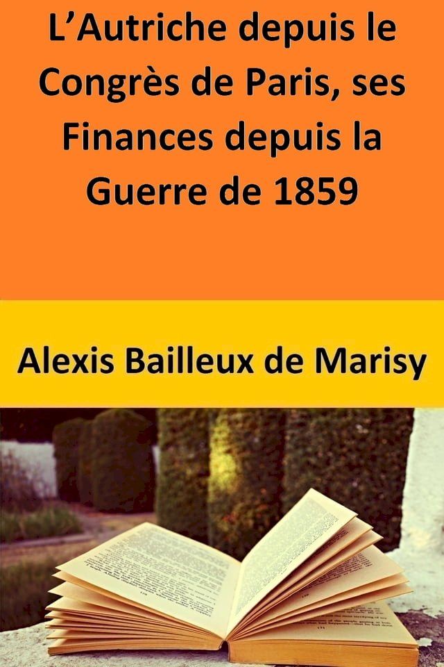  L’Autriche depuis le Congrès de Paris, ses Finances depuis la Guerre de 1859(Kobo/電子書)