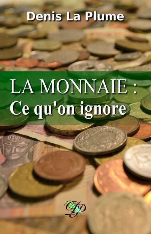 La monnaie&nbsp;: ce qu'on ignore(Kobo/電子書)