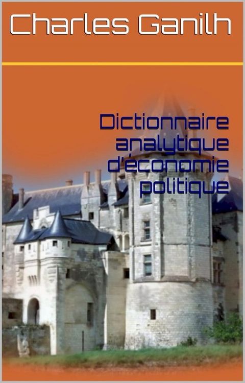 Dictionnaire analytique d’économie politique(Kobo/電子書)