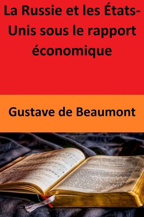 La Russie et les &Eacute;tats-Unis sous le rapport &eacute;conomique(Kobo/電子書)