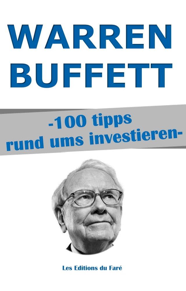  Warren Buffett: 100 Tipps rund ums Investieren und Reich Werden(Kobo/電子書)