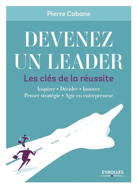 Devenez un leader - Les cl&eacute;s de la r&eacute;ussite(Kobo/電子書)