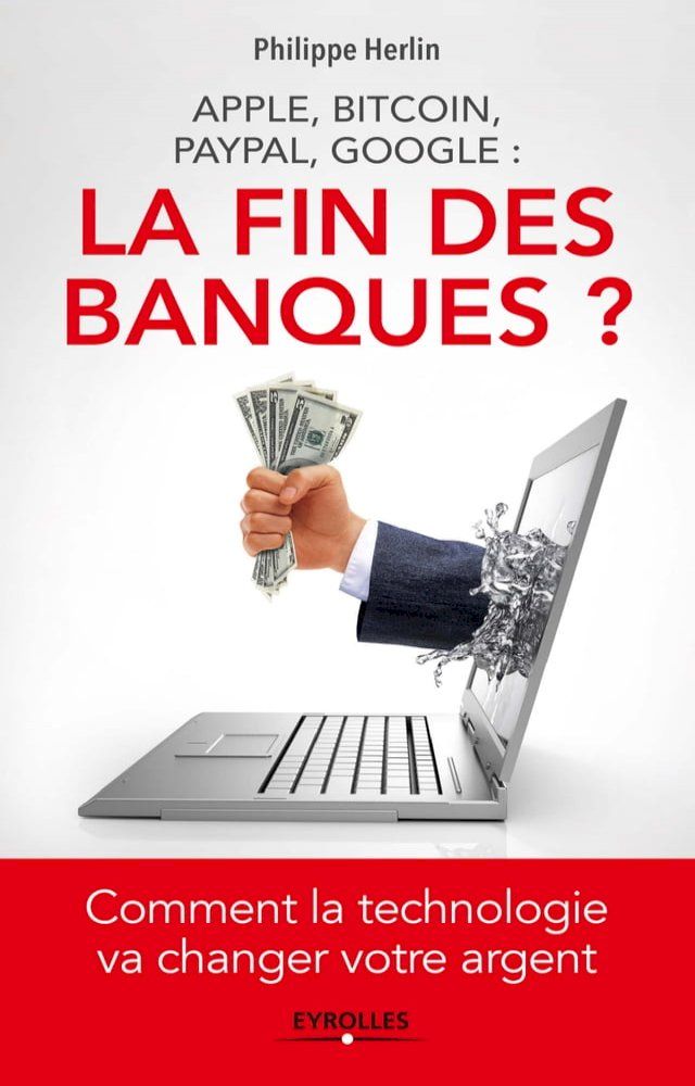  Apple, Bitcoin, Paypal, Google : La Fin des banques ?(Kobo/電子書)