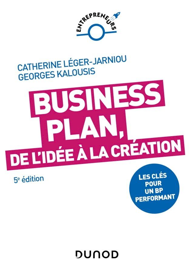  Business Plan, de l'id&eacute;e &agrave; la cr&eacute;ation - 5e &eacute;d.(Kobo/電子書)