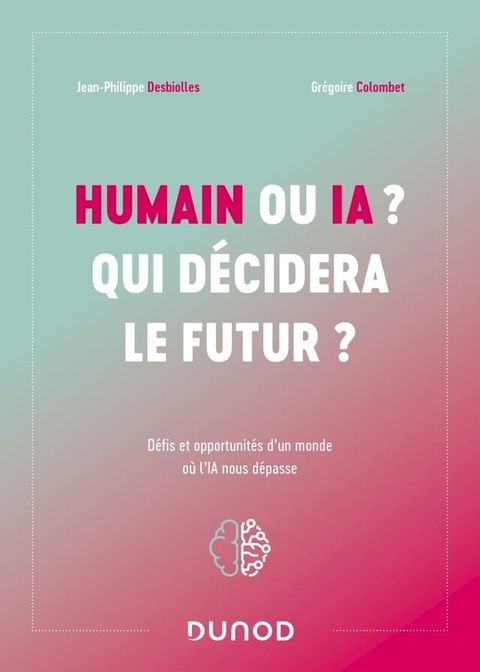 Humain ou IA ? Qui d&eacute;cidera le futur ?(Kobo/電子書)