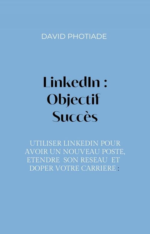 LinkedIn : Objectif Succ&egrave;s(Kobo/電子書)